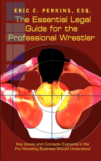 The Essential Legal Guide for the Professional Wrestler