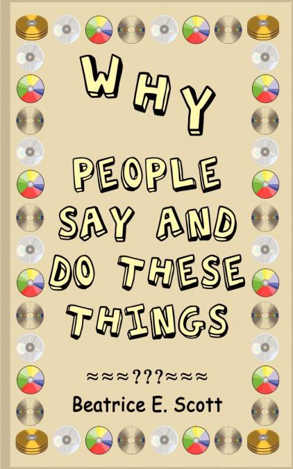 Why People Say and Do These Things