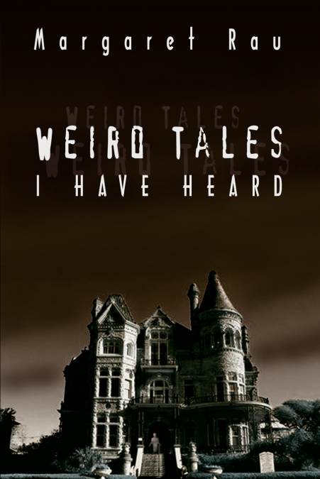 Weird Tales I Have Heard