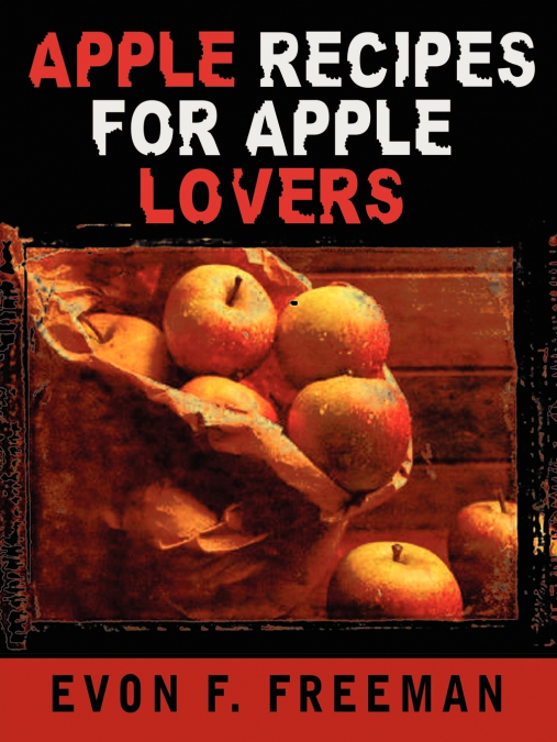 Apple Recipes for Apple Lovers