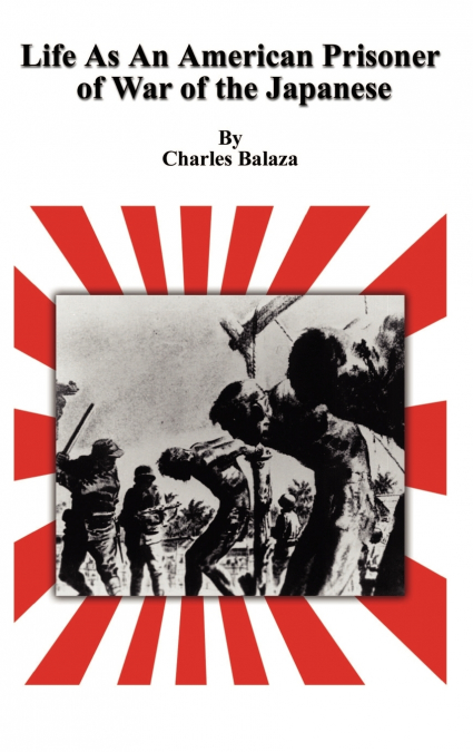 Life As An American Prisoner of War of the Japanese