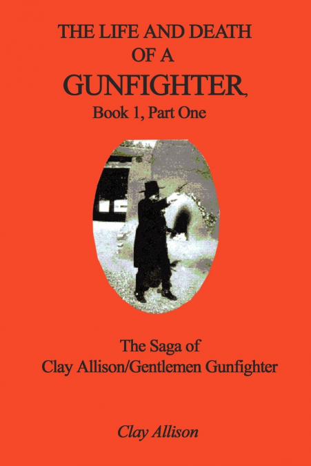 The Life and Death of a Gunfighter, Book 1, Part One