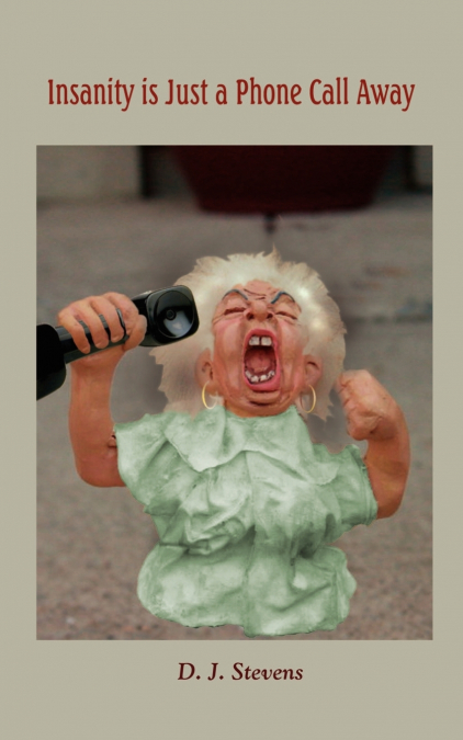 Insanity is Just a Phone Call Away