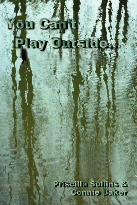 You Can’t Play Outside . . .
