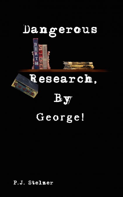 Dangerous Research, By George!