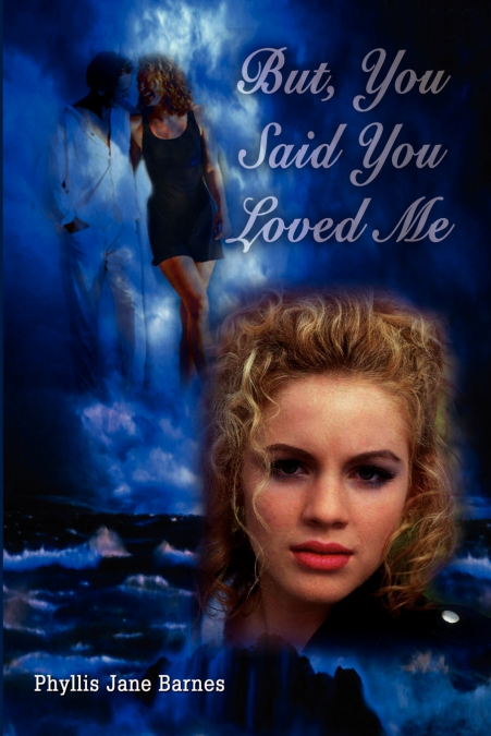 But, You Said You Loved Me