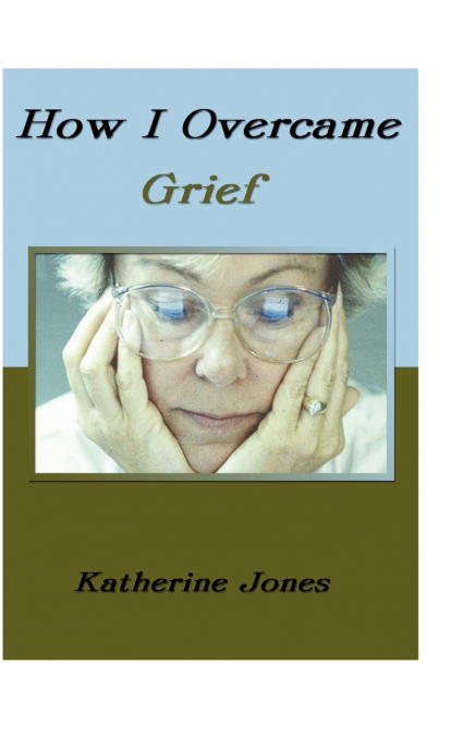 How I Overcame Grief