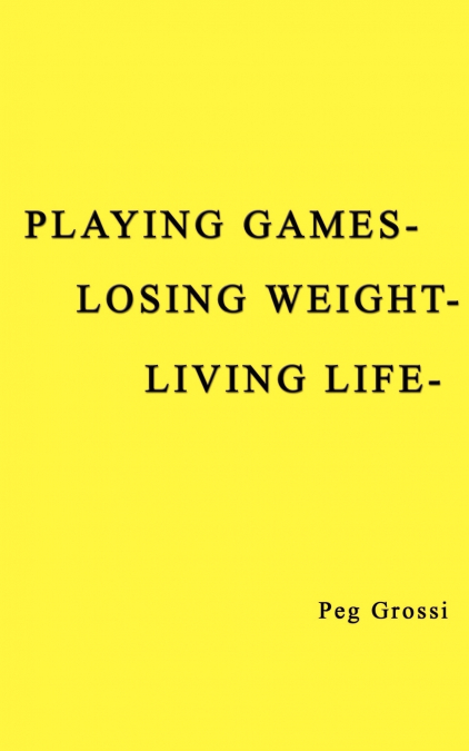 Playing Games-Losing Weight-Living Life