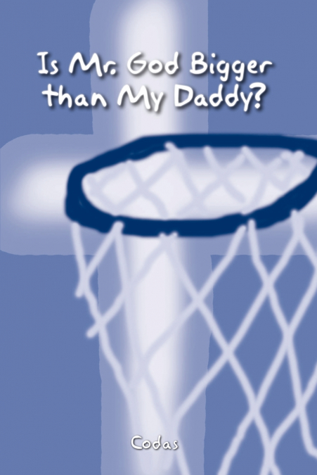 Is Mr. God Bigger than My Daddy?