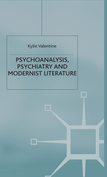 Psychoanalysis,Psychiatry and Modernist Literature