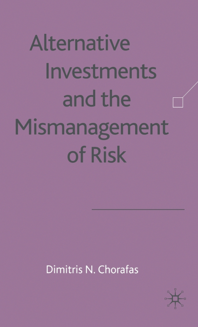 Alternative Investments and the Mismanagement of Risk