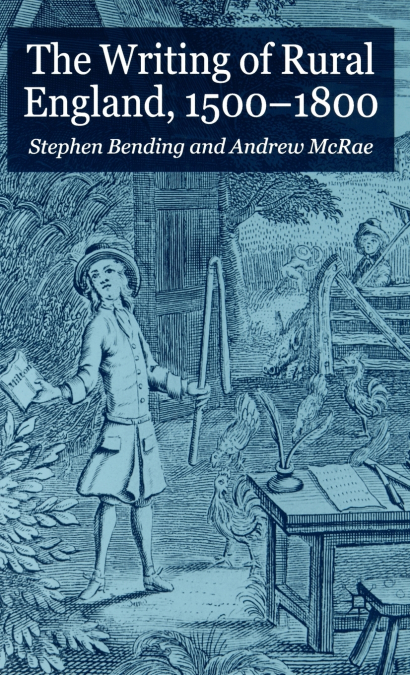 The Writing of Rural England, 1500-1800