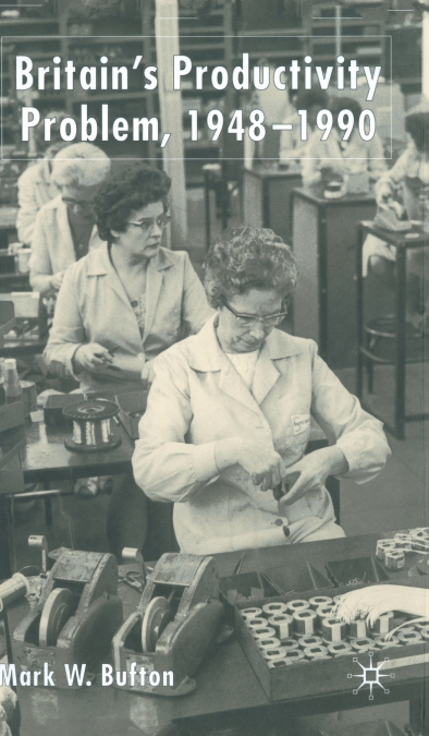Britain’s Productivity Problem, 1948-1990