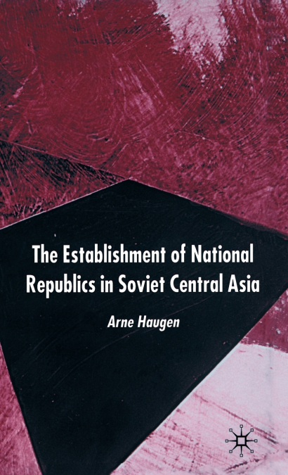The Establishment of National Republics in Central Asia
