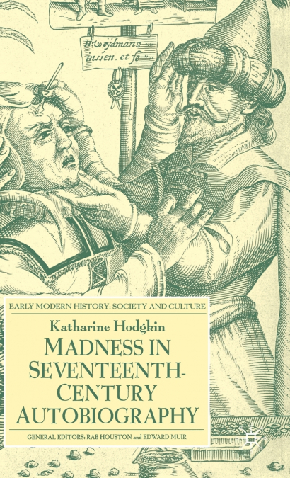 Madness in Seventeenth-Century Autobiography
