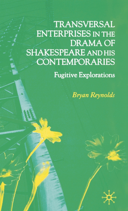 Transversal Enterprises in the Drama of Shakespeare and His Contemporaries