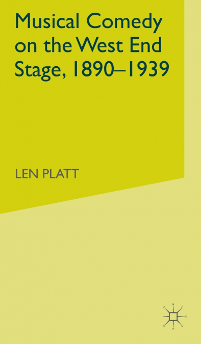 Musical Comedy on the West End Stage, 1890-1939