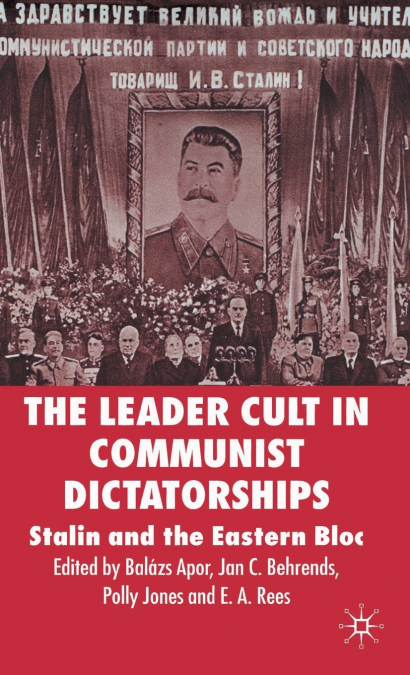 The Leader Cult in Communist Dictatorships