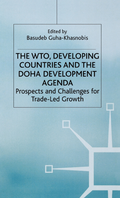 The WTO, Developing Countries and the Doha Development Agenda