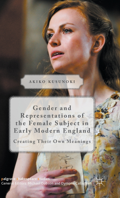 Gender and Representations of the Female Subject in Early Modern England