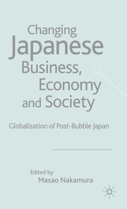 Changing Japanese Business, Economy and Society