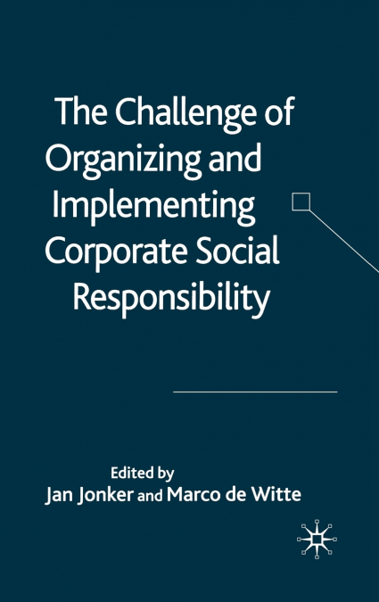 The Challenge of Organizing and Implementing Corporate Social Responsibility