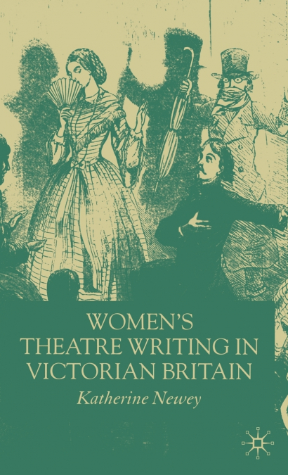 Women’s Theatre Writing in Victorian Britain