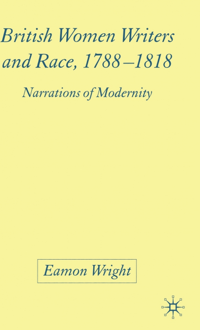 British Women Writers and Race, 1788-1818