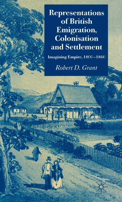 Representations of British Emigration, Colonisation and Settlement