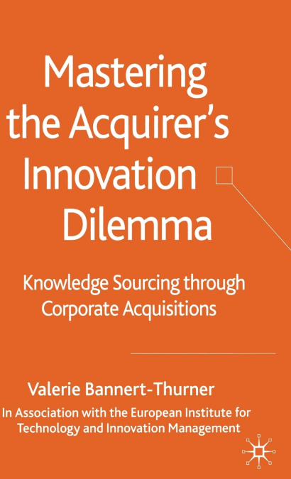 Mastering the Acquirer’s Innovation Dilemma
