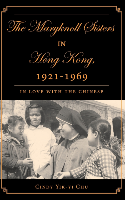 The Maryknoll Sisters in Hong Kong, 1921-1969