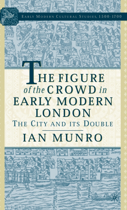 The Figure of the Crowd in Early Modern London