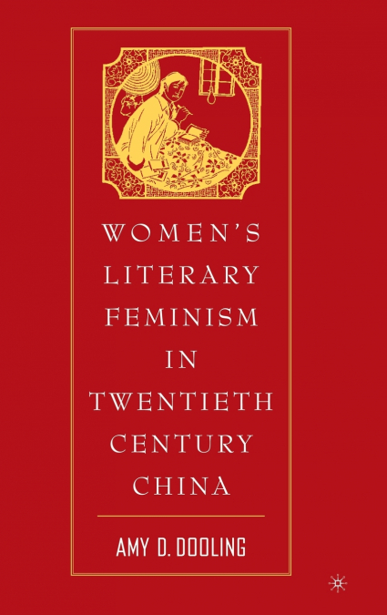 Women’s Literary Feminism in Twentieth Century China