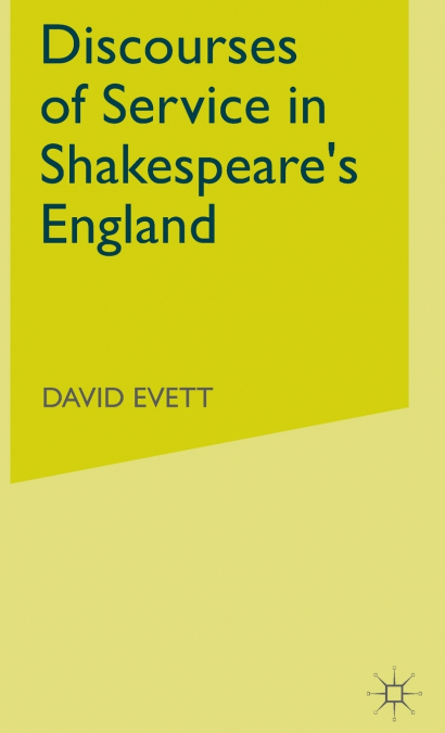 Discourses of Service in Shakespeare’s England