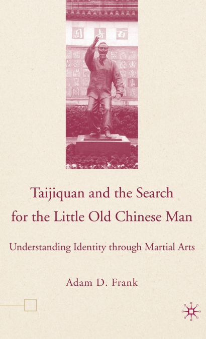 Taijiquan and the Search for the Little Old Chinese Man