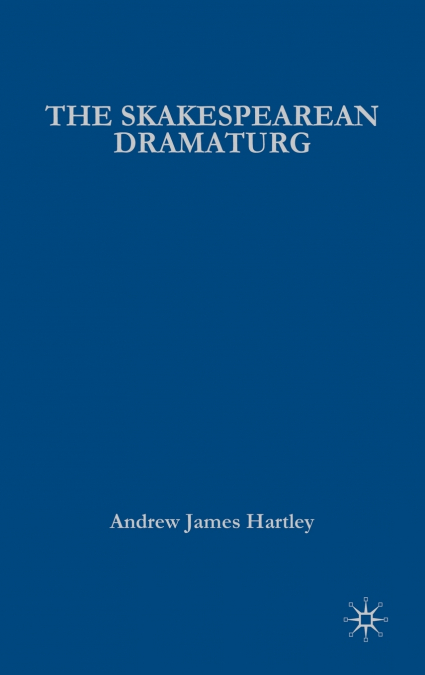 The Shakespearean Dramaturg