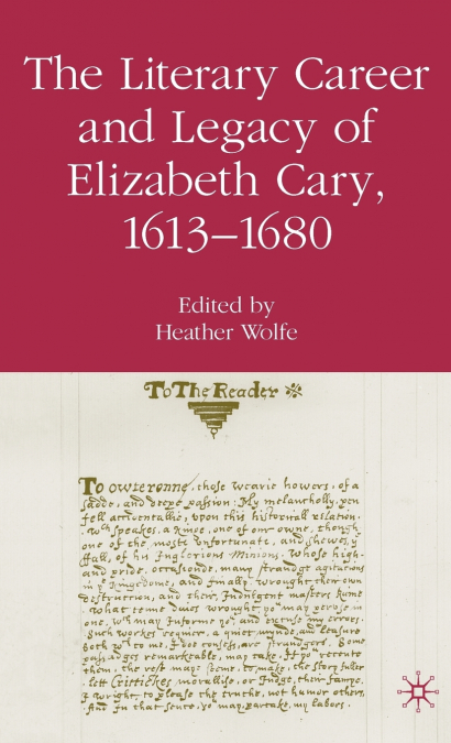 The Literary Career and Legacy of Elizabeth Cary, 1613-1680