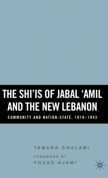 The Shi’is of Jabal ’Amil and the New Lebanon
