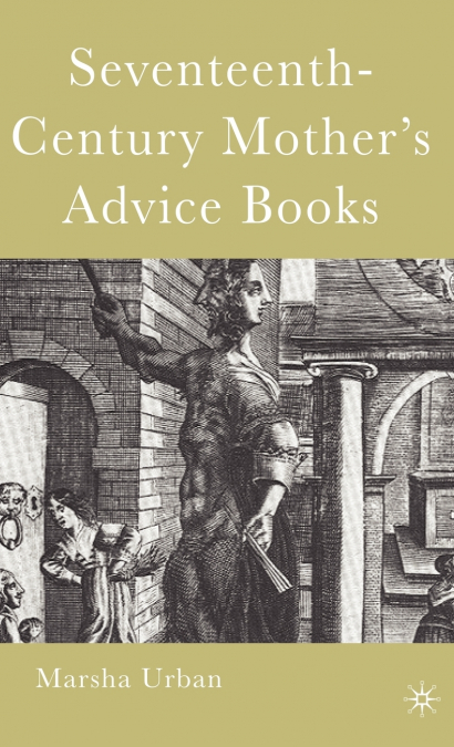Seventeenth-Century Mother’s Advice Books