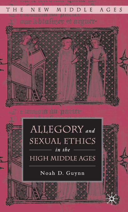 Allegory and Sexual Ethics in the High Middle Ages