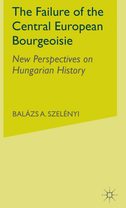 The Failure of the Central European Bourgeoisie