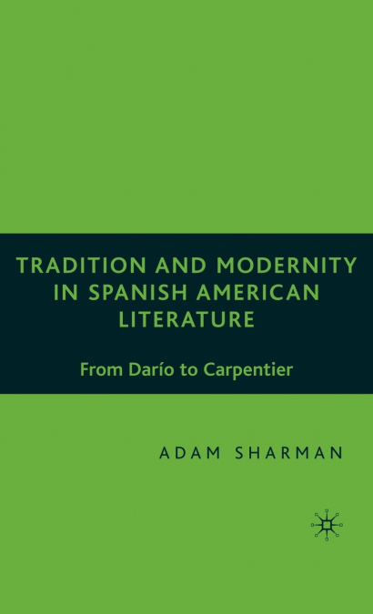 Tradition and Modernity in Spanish American Literature