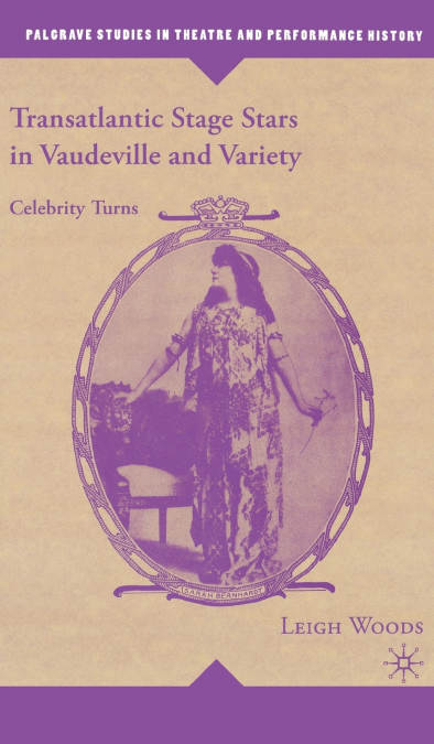 Transatlantic Stage Stars in Vaudeville and Variety