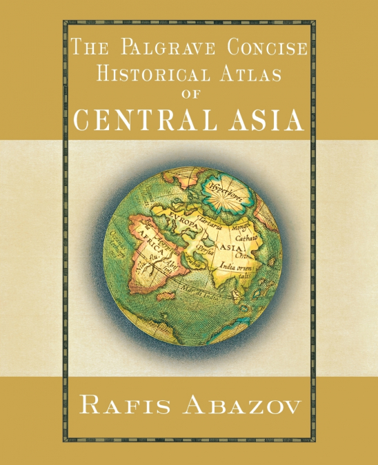 The Palgrave Concise Historical Atlas of Central Asia