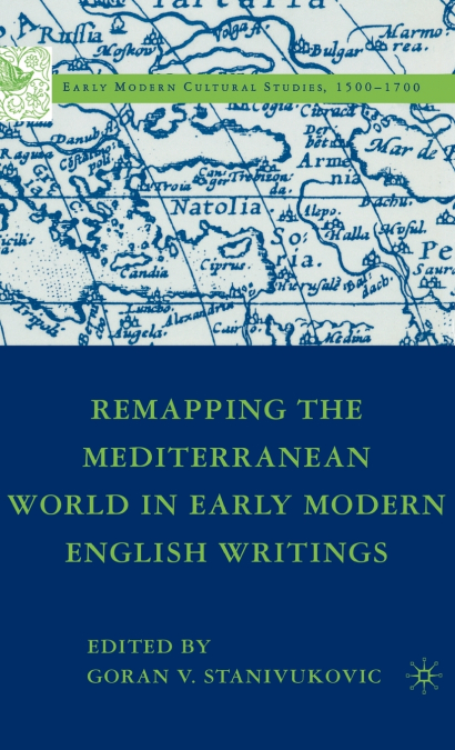 Remapping the Mediterranean World in Early Modern English Writings