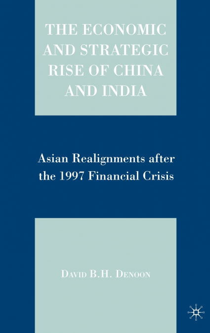 The Economic and Strategic Rise of China and India