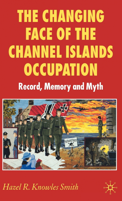 The Changing Face of the Channel Islands Occupation