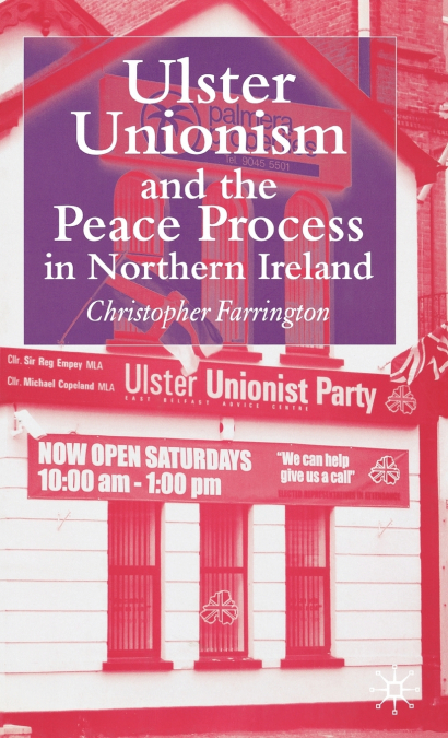 Ulster Unionism and the Peace Process in Northern Ireland