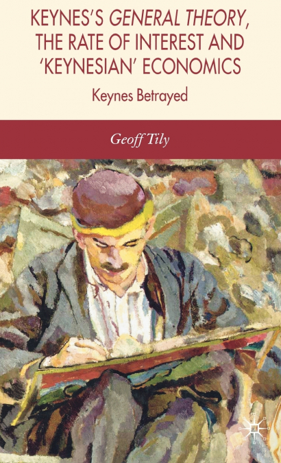 Keynes’s General Theory, the Rate of Interest and ’Keynesian’ Economics