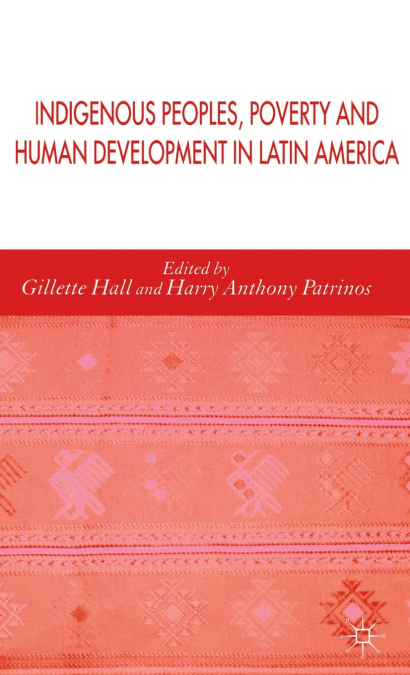 Indigenous Peoples, Poverty and Human Development in Latin America